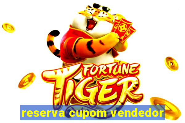 reserva cupom vendedor